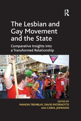 The Lesbian and Gay Movement and the State: Comparative Insights into a Transformed Relationship by Paternotte, David