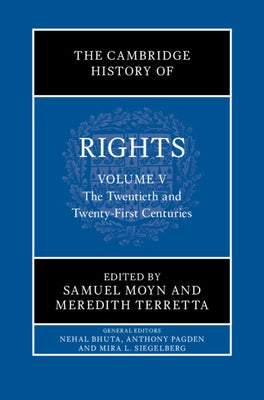 The Cambridge History of Rights: Volume 5, the Twentieth and Twenty-First Centuries by Moyn, Samuel