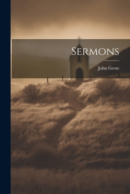 Sermons by Grote, John