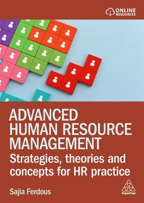 Advanced Human Resource Management: Strategies, Theories and Concepts for HR Practice by Ferdous, Sajia