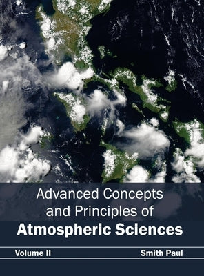 Advanced Concepts and Principles of Atmospheric Sciences: Volume II by Paul, Smith