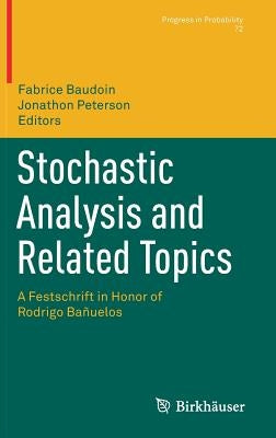 Stochastic Analysis and Related Topics: A Festschrift in Honor of Rodrigo Bañuelos by Baudoin, Fabrice