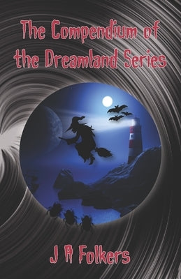 The Compendium of the Dreamland Series by Folkers, Julie