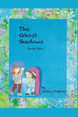 The Ghost Shadows by Koplow, Lesley