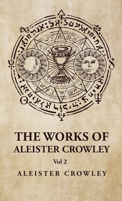 The Works of Aleister Crowley Vol 2 by Aleister Crowley