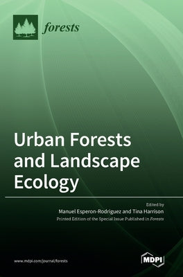 Urban Forests and Landscape Ecology by Esperon-Rodriguez, Manuel