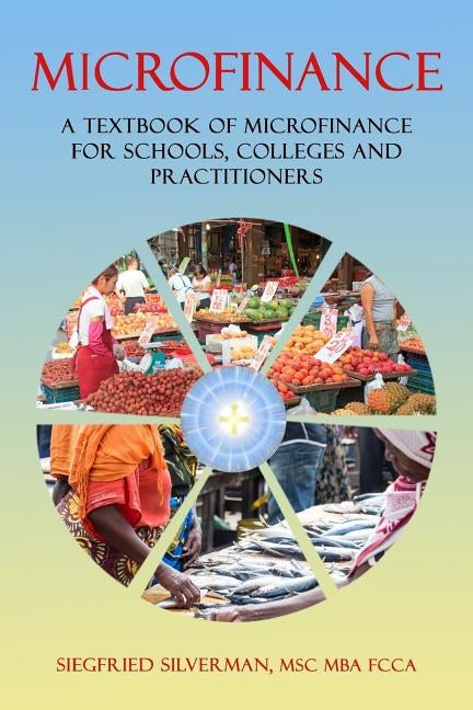 Microfinance: A Textbook for Schools, Colleges and Practitioners by Silverman, Siegfried