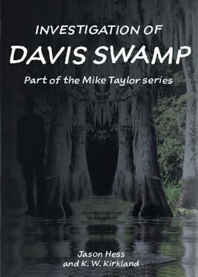Investigation of Davis Swamp by Hess, Jason