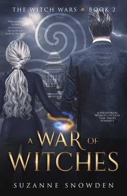 A War of Witches: A Paranormal Women's Fiction Time Travel Romance by Snowden, Suzanne C.