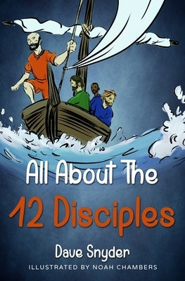 All About The 12 Disciples by Chambers, Noah