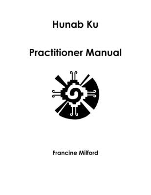 Hunab Ku Practitioner Manual by Milford, Francine
