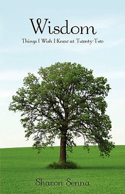 Wisdom: Things I Wish I Knew at Twenty-Two by Senna, Sharon