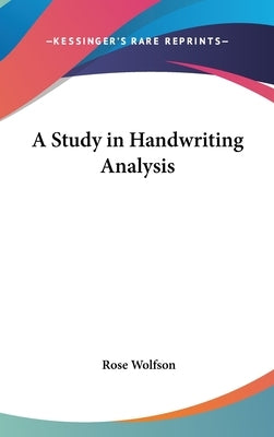 A Study in Handwriting Analysis by Wolfson, Rose