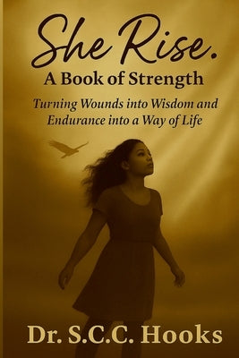 She Rise.: Book of Strength by Cohen-Hooks, Sherrise