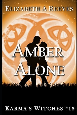 Amber Alone (Karma's Witches #13) by Reeves, Elizabeth A.