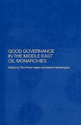 Good Governance in the Middle East Oil Monarchies by Hetherington, Martin