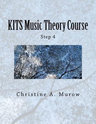 KITS Music Theory Course: Step 4 by Murow, Christine a.