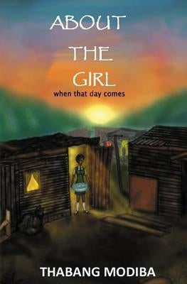 About The Girl: When that day comes by Modiba, Thabang