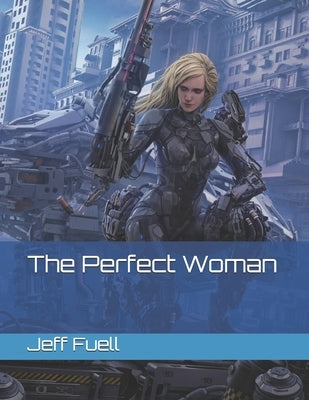The Perfect Woman by Fuell, Jeff