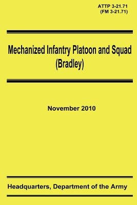 Mechanized Infantry Platoon and Squad (Bradley) (ATTP 3-21.71) by Army, Department Of the