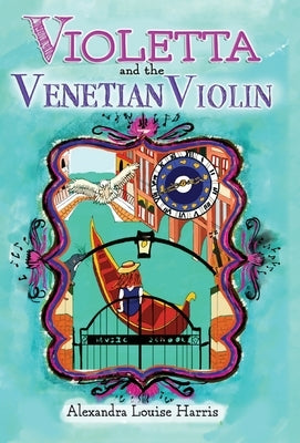 Violetta and the Venetian Violin by Harris, Alexandra Louise