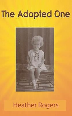 The Adopted One by Rogers, Heather