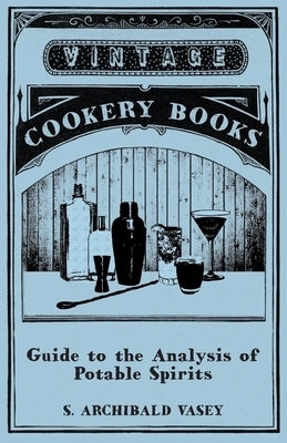 Guide to the Analysis of Potable Spirits by Vasey, S. Archibald