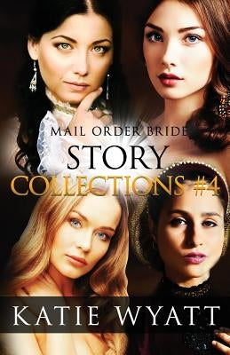 Mail Order Bride Story Collections #4: Inspirational Historical Western by Carson, Kat