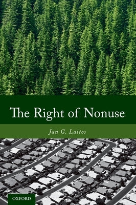 The Right of Nonuse by Laitos, Jan G.