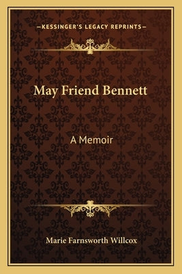 May Friend Bennett: A Memoir by Willcox, Marie Farnsworth