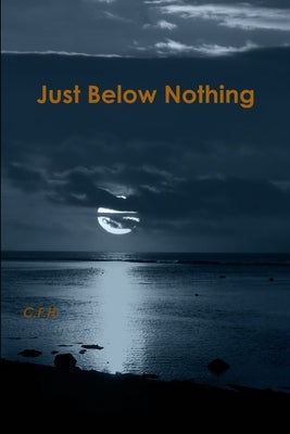 Just Below Nothing by Hooks, Chendel