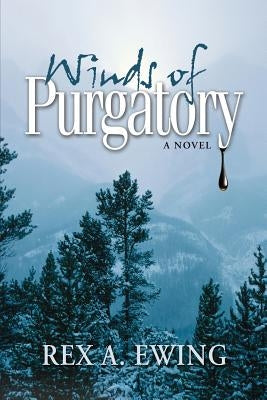 Winds of Purgatory, a Novel by Ewing, Rex a.