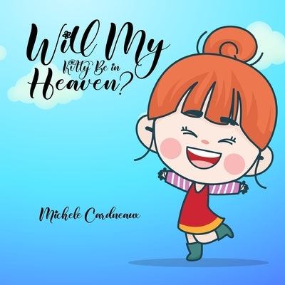 Will My Kitty Be In Heaven by Cardneaux, Michele