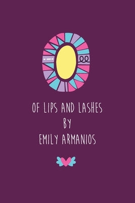 Of Lips And Lashes by Armanios, Emily