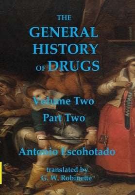 The General History of Drugs Volume Two Part Two by Escohotado, Antonio