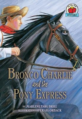 Bronco Charlie and the Pony Express by Brill, Marlene Targ