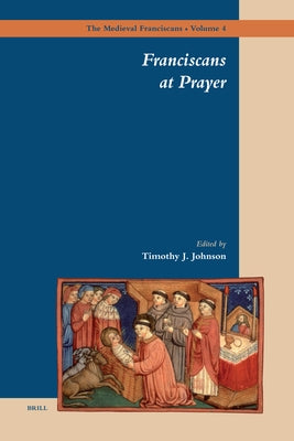 Franciscans at Prayer by Johnson, Timothy