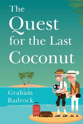 The Quest for the Last Coconut by Badrock, Graham