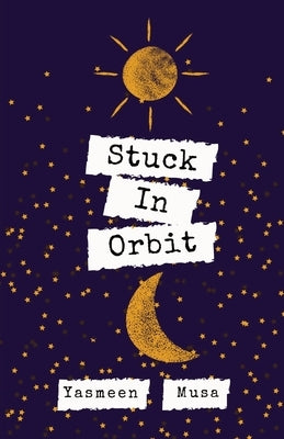 Stuck In Orbit by Musa, Yasmeen
