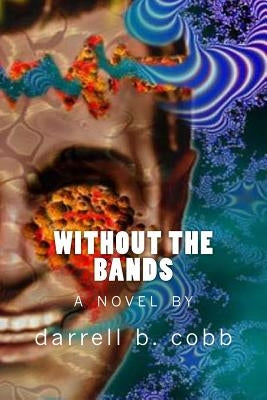 without the bands by Cobb, Darrell B.