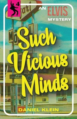 Such Vicious Minds: An Elvis Mystery by Klein, Daniel