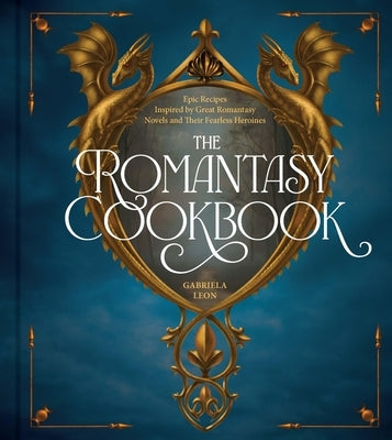 The Enchanted Feast: A Romantasy Cookbook by Leon, Gabriela