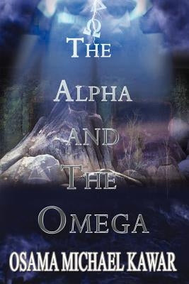 The Alpha and the Omega by Kawar, Osama Michael