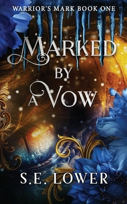Marked by a Vow: Dragons by Lower, S. E.