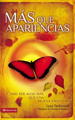 Más que apariencias Softcover Becoming More than a Good Bible Study Girl by TerKeurst, Lysa