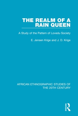 The Realm of a Rain Queen: A Study of the Pattern of Lovedu Society by Krige, E. Jensen