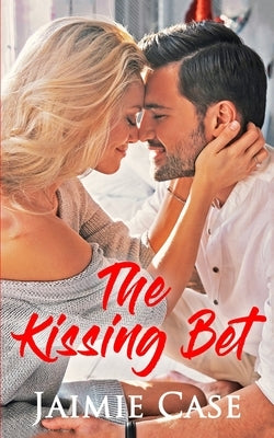 The Kissing Bet by Case, Jaimie
