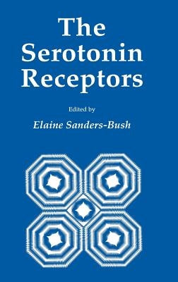 The Serotonin Receptors by Sanders-Bush, Elaine