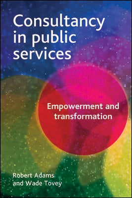 Consultancy in Public Services: Empowerment and Transformation by Adams, Robert