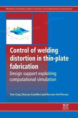 Control of Welding Distortion in Thin-Plate Fabrication: Design Support Exploiting Computational Simulation by Gray, Tom